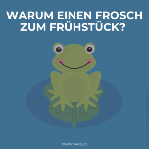 Was hat ein Frosch mit Zeitmanagement zu tun?